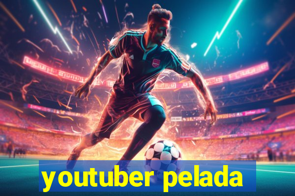 youtuber pelada